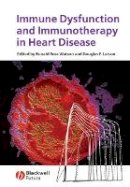 Ronald Ross Watson - Immune Dysfunction and Immunotherapy in Heart Disease - 9781405155687 - V9781405155687