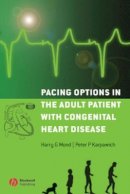 Harry G. Mond - Pacing Options in the Adult Patient with Congenital Heart Disease - 9781405155694 - V9781405155694