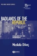 Mustafa Dikec - Badlands of the Republic: Space, Politics and Urban Policy - 9781405156318 - V9781405156318