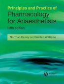 Norman Calvey - Principles and Practice of Pharmacology for Anaesthetists - 9781405157278 - V9781405157278