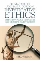 Seumas Miller - Investigative Ethics: Ethics for Police Detectives and Criminal Investigators - 9781405157735 - V9781405157735