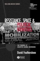 David Featherstone - Resistance, Space and Political Identities: The Making of Counter-Global Networks - 9781405158084 - V9781405158084