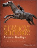 James D. Williams - An Introduction to Classical Rhetoric: Essential Readings - 9781405158619 - V9781405158619