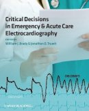 Brady - Critical Decisions in Emergency and Acute Care Electrocardiography - 9781405159067 - V9781405159067