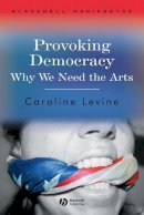 Caroline Levine - Provoking Democracy: Why We Need the Arts - 9781405159272 - V9781405159272