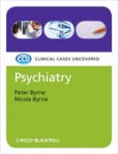 Peter Byrne - Psychiatry: Clinical Cases Uncovered - 9781405159838 - V9781405159838