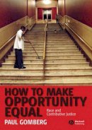 Paul Gomberg - How to Make Opportunity Equal: Race and Contributive Justice - 9781405160810 - V9781405160810