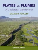 Gillian R. Foulger - Plates vs Plumes: A Geological Controversy - 9781405161480 - V9781405161480