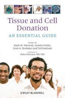 Ruth M. Warwick - Tissue and Cell Donation: An Essential Guide - 9781405163224 - V9781405163224