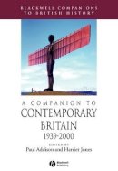 Addison  Paul - A Companion to Contemporary Britain 1939 - 2000 - 9781405167307 - V9781405167307