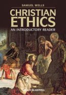 Samuel Wells - Christian Ethics: An Introductory Reader - 9781405168861 - V9781405168861