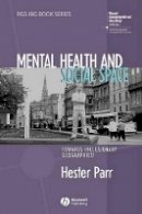 Hester Parr - Mental Health and Social Space: Towards Inclusionary Geographies? - 9781405168922 - V9781405168922