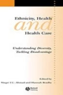 Ahmad - Ethnicity, Health and Health Care: Understanding Diversity, Tackling Disadvantage - 9781405168984 - V9781405168984