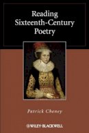 Patrick Cheney - Reading Sixteenth-century Poetry - 9781405169547 - V9781405169547
