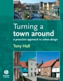 Anthony Hall - Turning a Town Around: A Proactive Approach to Urban Design - 9781405170239 - V9781405170239