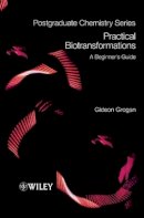Gideon Grogan - Practical Biotransformations: A Beginner´s Guide - 9781405171250 - V9781405171250
