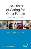 British Medical Association - The Ethics of Caring for Older People - 9781405176279 - V9781405176279