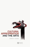James Young - Cultural Appropriation and the Arts - 9781405176569 - V9781405176569