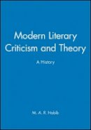 M. A. R. Habib - Modern Literary Criticism and Theory: A History - 9781405176675 - V9781405176675
