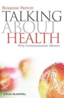 Roxanne Parrott - Talking about Health: Why Communication Matters - 9781405177566 - V9781405177566