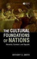 Anthony D. Smith - The Cultural Foundations of Nations: Hierarchy, Covenant, and Republic - 9781405177993 - V9781405177993