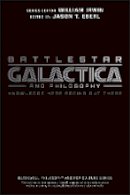 Eberl - Battlestar Galactica and Philosophy: Knowledge Here Begins Out There - 9781405178143 - V9781405178143