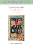 Hannes Kleineke - Parliamentarians at Law: Select Legal Proceedings of the Long Fifteenth Century Relating to Parliament - 9781405180139 - V9781405180139