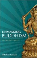 Bernard Faure - Unmasking Buddhism - 9781405180641 - V9781405180641