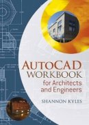 Shannon R. Kyles - AutoCAD Workbook for Architects and Engineers - 9781405180962 - V9781405180962
