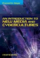Pramod K. Nayar - An Introduction to New Media and Cybercultures - 9781405181662 - V9781405181662