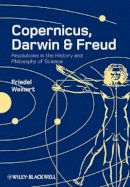 Friedel Weinert - Copernicus, Darwin, and Freud: Revolutions in the History and Philosophy of Science - 9781405181846 - V9781405181846