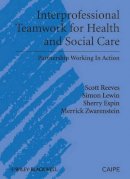 Scott Reeves - Interprofessional Teamwork for Health and Social Care - 9781405181914 - V9781405181914