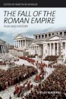 Winkler - The Fall of the Roman Empire: Film and History - 9781405182232 - V9781405182232
