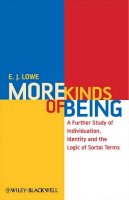 E. J. Lowe - More Kinds of Being: A Further Study of Individuation, Identity, and the Logic of Sortal Terms - 9781405182560 - V9781405182560