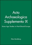 Klavs Randsborg - Acta Archaeologica Supplementa IX: Stone Age Studies in Post-Glacial Europe - 9781405184212 - V9781405184212