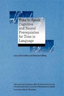 Peter Indefrey - Time to Speak: Cognitive and Neural Prerequisites for Time in Language - 9781405185813 - V9781405185813