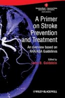 Larry B Goldstein - A Primer on Stroke Prevention and Treatment: An Overview Based on AHA/ASA Guidelines - 9781405186513 - V9781405186513