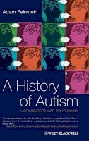 Adam Feinstein - A History of Autism: Conversations with the Pioneers - 9781405186544 - V9781405186544