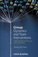 Timothy M. Franz - Group Dynamics and Team Interventions: Understanding and Improving Team Performance - 9781405186773 - V9781405186773