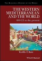 Teofilo F. Ruiz - The Western Mediterranean and the World: 400 CE to the Present - 9781405188166 - V9781405188166