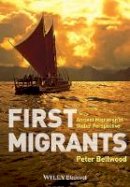 Peter Bellwood - First Migrants: Ancient Migration in Global Perspective - 9781405189095 - V9781405189095