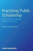 Greg Mitchell - Practising Public Scholarship: Experiences and Possibilities Beyond the Academy - 9781405189125 - V9781405189125