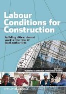 Roderick Lawrence - Labour Conditions for Construction: Building Cities, Decent Work and the Role of Local Authorities - 9781405189439 - V9781405189439