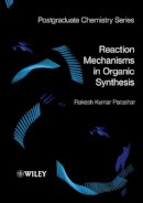 Rakesh Kumar Parashar - Reaction Mechanisms in Organic Synthesis - 9781405190893 - V9781405190893