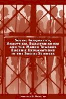 Moss - Social Inequality, Analytical Egalitarianism, and the March Towards Eugenic Explanations in the Social Sciences - 9781405191258 - V9781405191258
