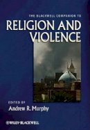 Andrew R. Murphy - The Blackwell Companion to Religion and Violence - 9781405191319 - V9781405191319