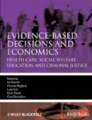Ian Shemilt - Evidence-based Decisions and Economics: Health Care, Social Welfare, Education and Criminal Justice - 9781405191531 - V9781405191531