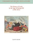 Michael W. Mccahill - The House of Lords in the Age of George III (1760-1811) - 9781405192255 - V9781405192255