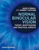 David Stidwill - Normal Binocular Vision: Theory, Investigation and Practical Aspects - 9781405192507 - V9781405192507