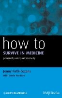 Jenny Firth-Cozens - How to Survive in Medicine: Personally and Professionally - 9781405192712 - V9781405192712